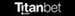 Titan Bet